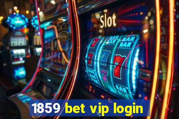 1859 bet vip login